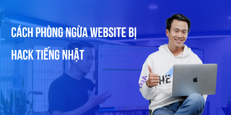 Phòng ngừa lỗi website bị hack tiếng Nhật