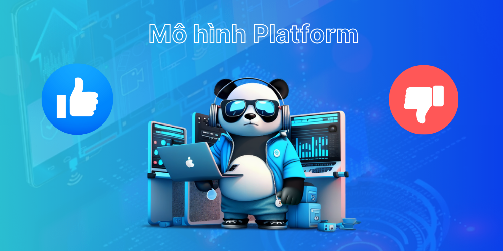 Ưu nhược điểm của các mô hình Platform