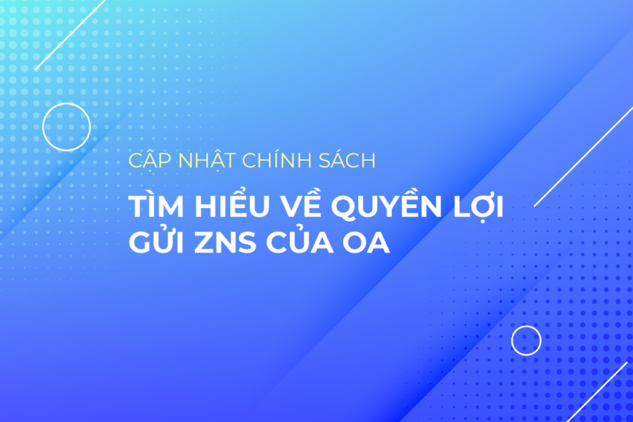 Thông báo áp dụng chính sách điều chỉnh quyền lợi gửi ZNS theo phản hồi của người nhận