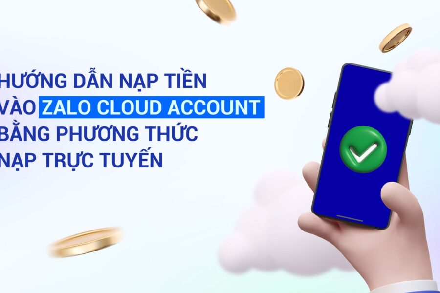 Hướng dẫn nạp tiền vào Zalo Cloud Account bằng phương thức nạp trực tuyến